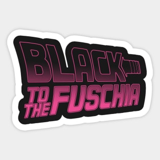 Black To The Fuschia Sticker